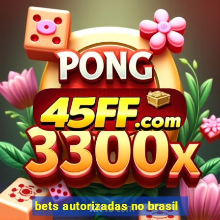 bets autorizadas no brasil